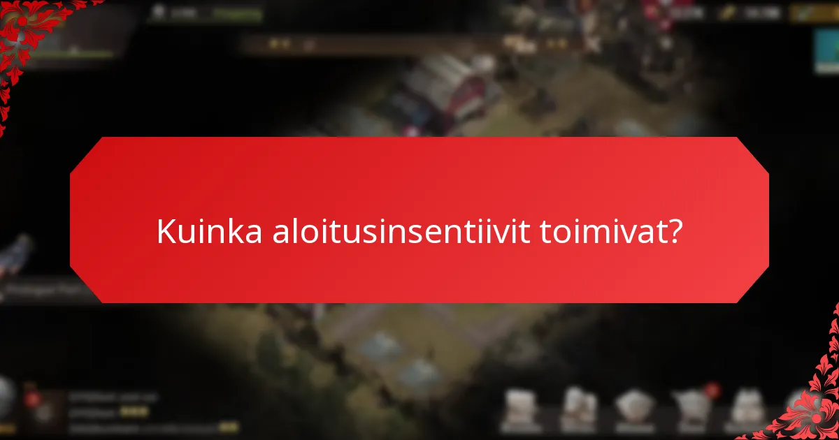 Kuinka aloitusinsentiivit toimivat?