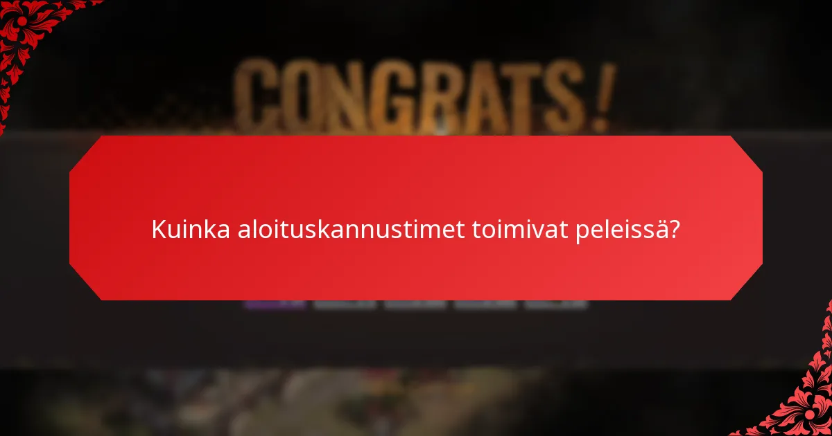 Kuinka aloituskannustimet toimivat peleissä?