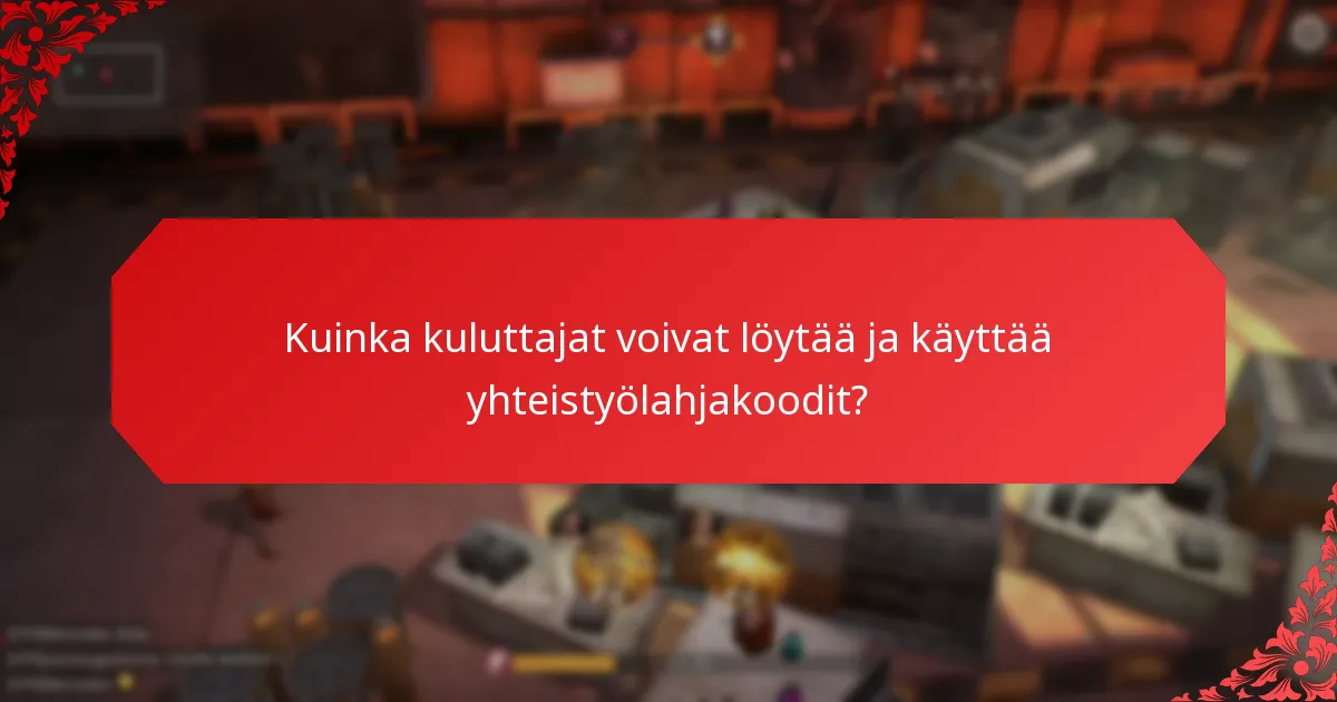 Kuinka kuluttajat voivat löytää ja käyttää yhteistyölahjakoodit?