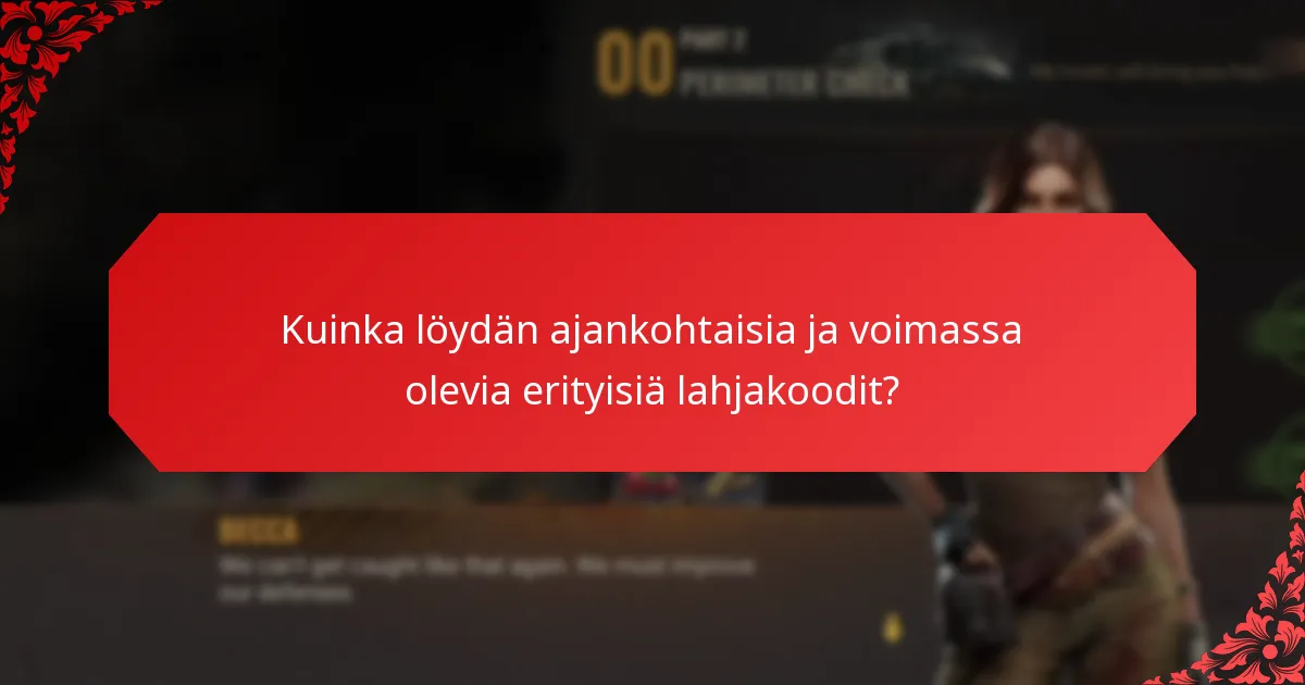 Kuinka löydän ajankohtaisia ja voimassa olevia erityisiä lahjakoodit?
