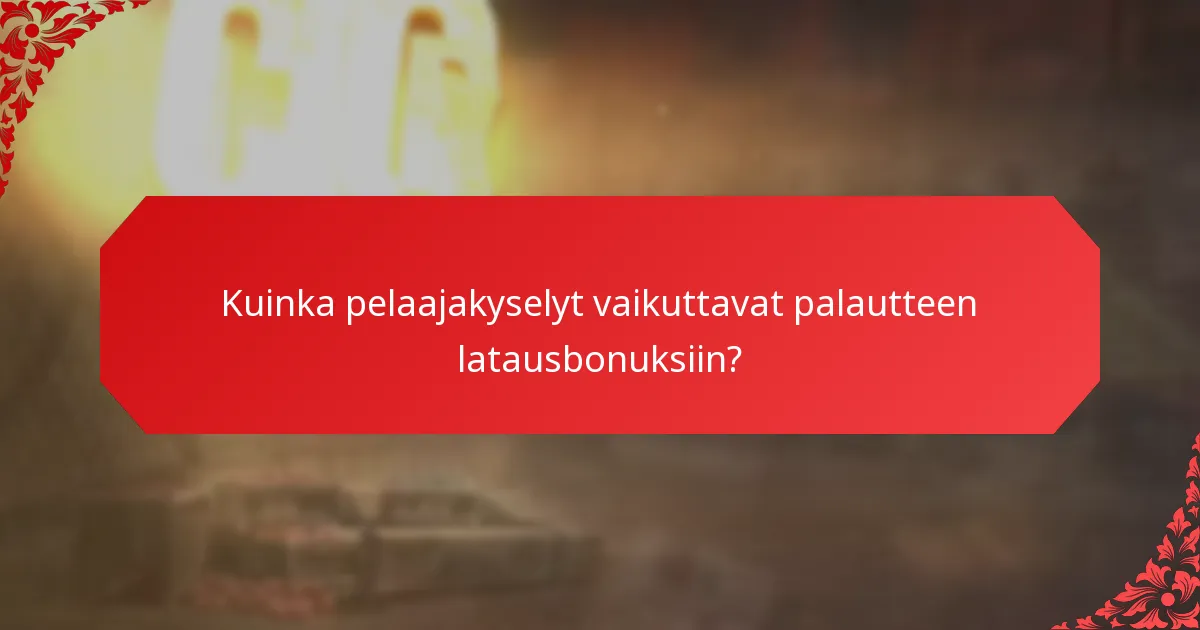 Kuinka pelaajakyselyt vaikuttavat palautteen latausbonuksiin?