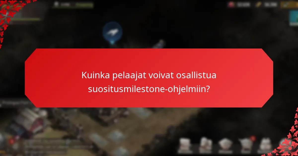 Kuinka pelaajat voivat osallistua suositusmilestone-ohjelmiin?