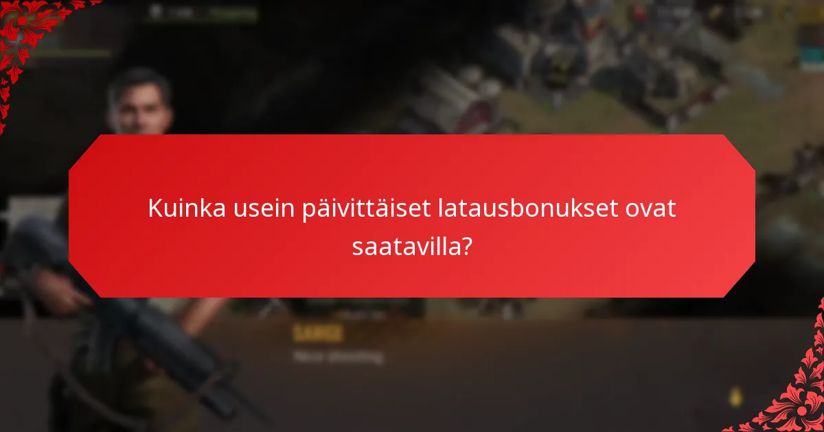 Kuinka usein päivittäiset latausbonukset ovat saatavilla?