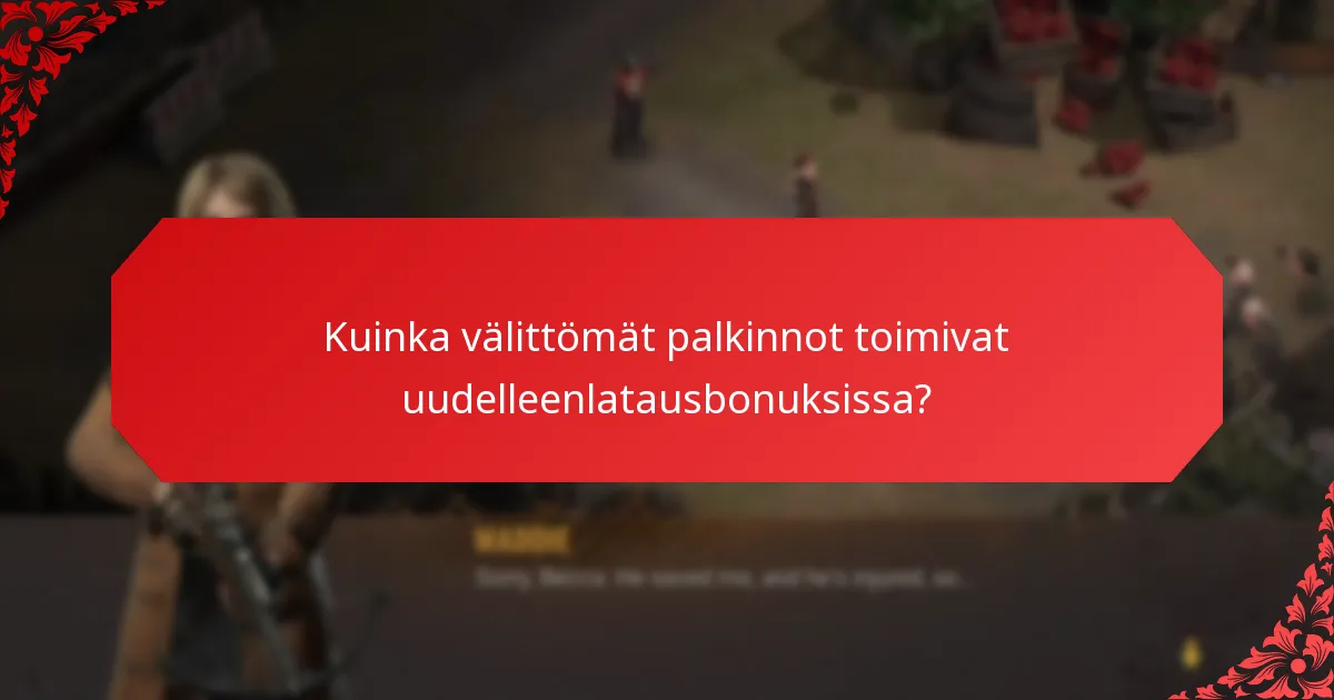 Kuinka välittömät palkinnot toimivat uudelleenlatausbonuksissa?