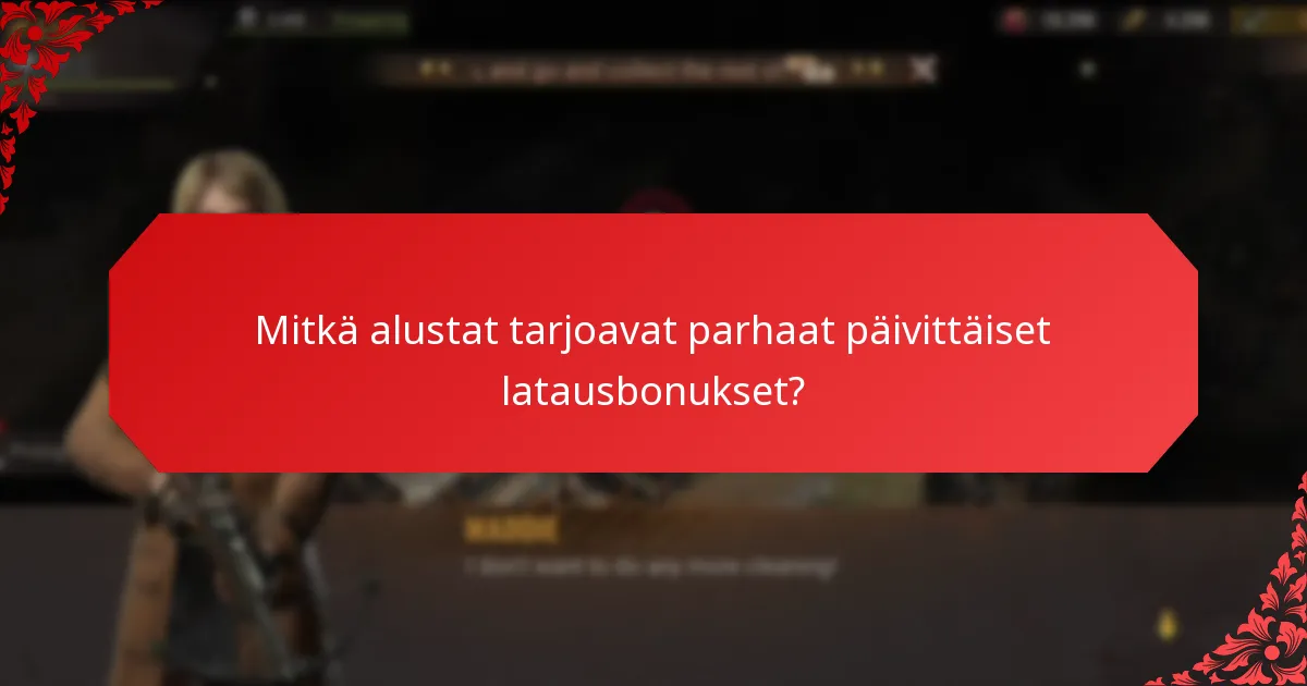 Mitkä alustat tarjoavat parhaat päivittäiset latausbonukset?