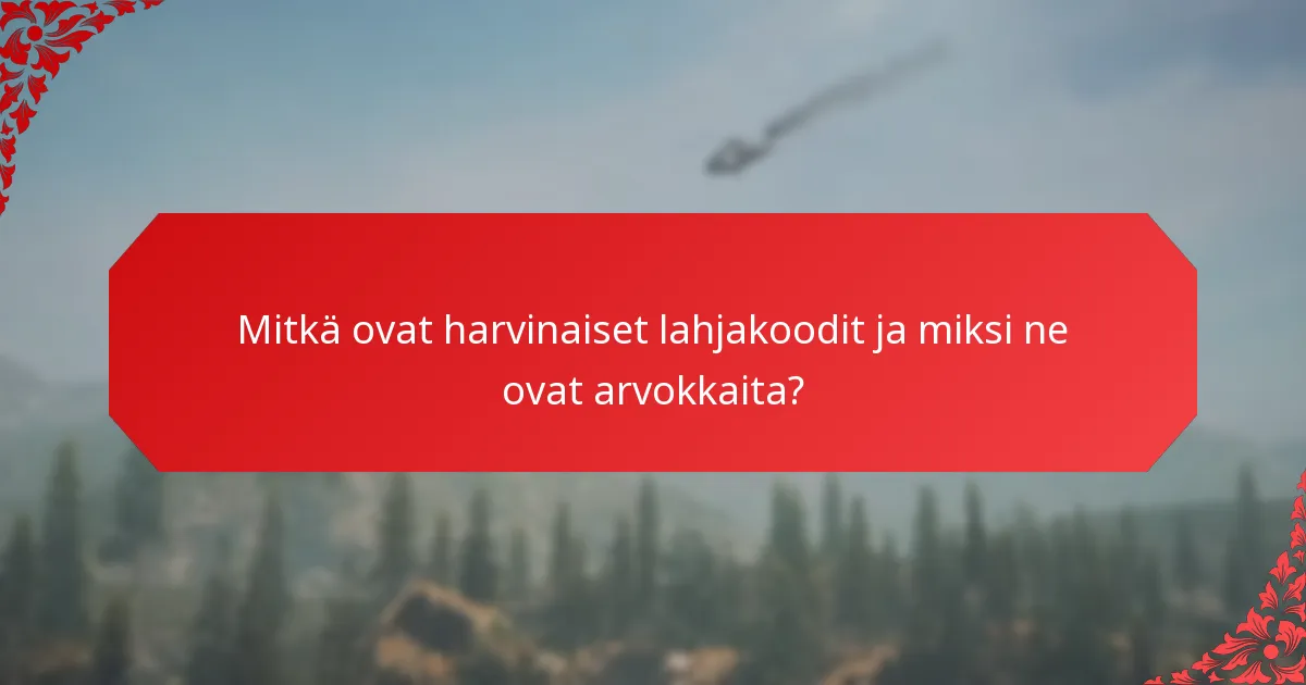 Kuinka arvioit harvinaisten lahjakoodien arvoa?