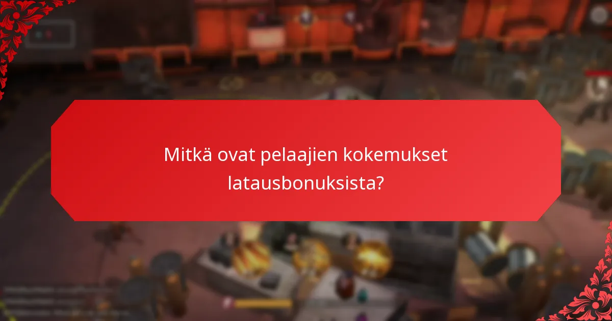 Mitkä ovat pelaajien kokemukset latausbonuksista?